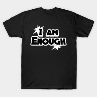 I am enough T-Shirt